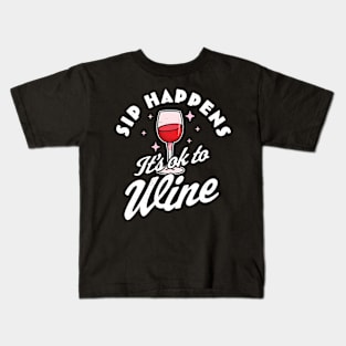 Sip Happens, It's okay to Wine - Funny Red Wine Drinking Pun Kids T-Shirt